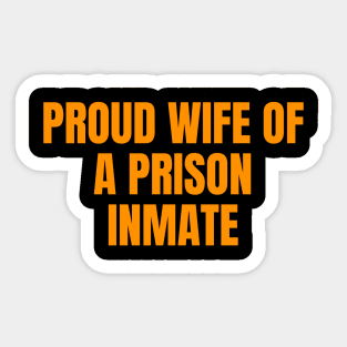 Proud Wife Of A Prison Inmate Sticker
